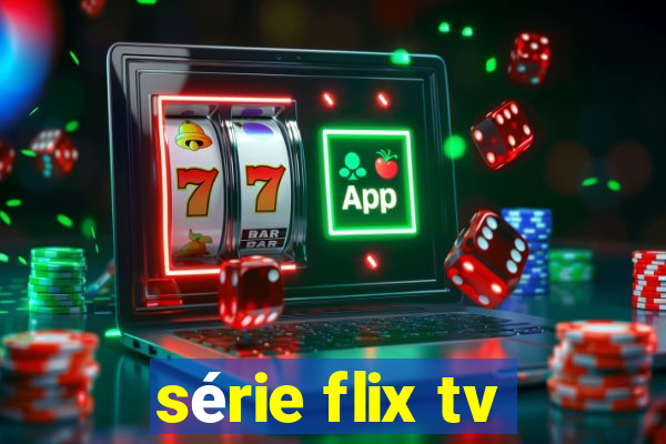 série flix tv